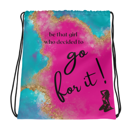 Go For It Girl Drawstring Bag — Bold Empowerment Quote Drawstring Bag for Women, Hot Pink and Teal Gold Glitter Art Gym Bag, Wearable Confidence Bag