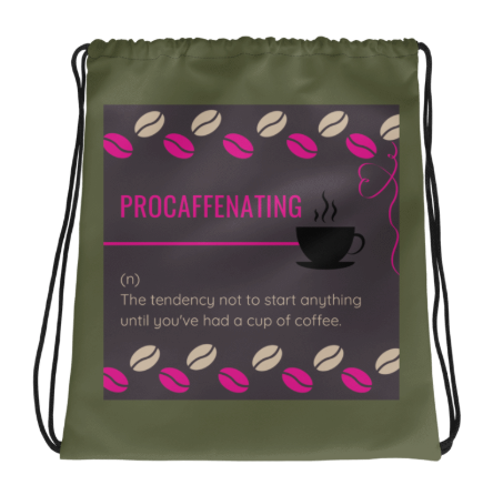 Procaffenating Drawstring Bag — Funny Coffee Quote Drawstring Bag for Women, Bold Coffee Lover Gym Bag, Wearable Art Bag for Women Who Run on Coffee