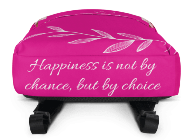 Happiness Is Not By Chance But By Choice All Over Print Backpack - Wearable Art Backpack for Women - Bold Hot Pink Floral Empowerment Backpack