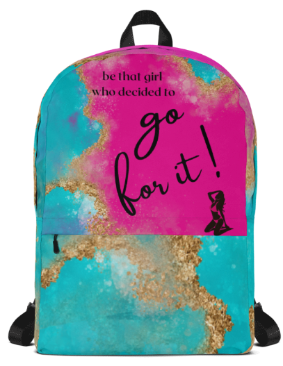 Go For It Girl All Over Print Backpack - Wearable Art Backpack for Women - Bold Teal Pink and Gold Empowerment Print Backpack