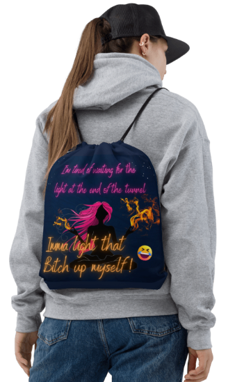 Imma Light That Bitch Up Drawstring Bag - Wearable Art Bag for Women - Bold Empowerment Print Bag with Attitude
