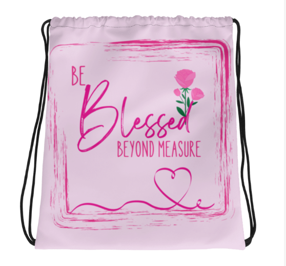 Be Blessed Beyond Measure Drawstring Bag - Wearable Art Bag for Women - Soft Pink Rose Print Bag with Inspirational Message