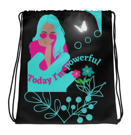 Today I Am Powerful Drawstring Bag — Bold Teal and Hot Pink Confident Woman Art Bag on Black for Women Who Wake Up Every Morning and Choose Their Own Strength